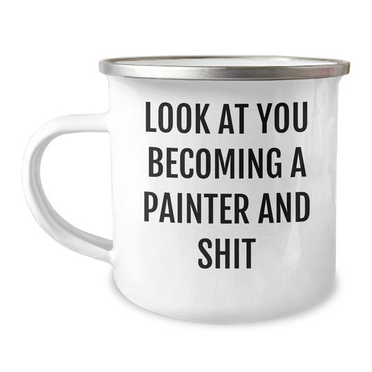Funny Painter Gifts from Friends for Mother's Day, 'Look At You Becoming A Painter And Shit' Quote, Camping Mug for Painter Enthusiasts, Unique and Humorous Painter Gifts, Gifts for Mother's Day - Image 1