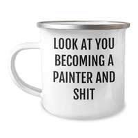 Load image into Gallery viewer, Funny Painter Gifts from Friends for Mother&#39;s Day, &#39;Look At You Becoming A Painter And Shit&#39; Quote, Camping Mug for Painter Enthusiasts, Unique and Humorous Painter Gifts, Gifts for Mother&#39;s Day - Image 1
