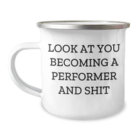 Load image into Gallery viewer, Funny Performer Gifts from Mom to You - Camping Mug for Mother's Day, Look At You Becoming A Performer And Shit, Unique Gifts for Performers, Friends, Family - Image 1
