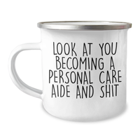 Load image into Gallery viewer, Funny Personal Care Aide Gifts, Camping Mug for Graduation, &#39;Look At You Becoming A Personal Care Aide And Shit&#39;, Gifts from Friends, Gifts for Personal Care Aide - Image 1
