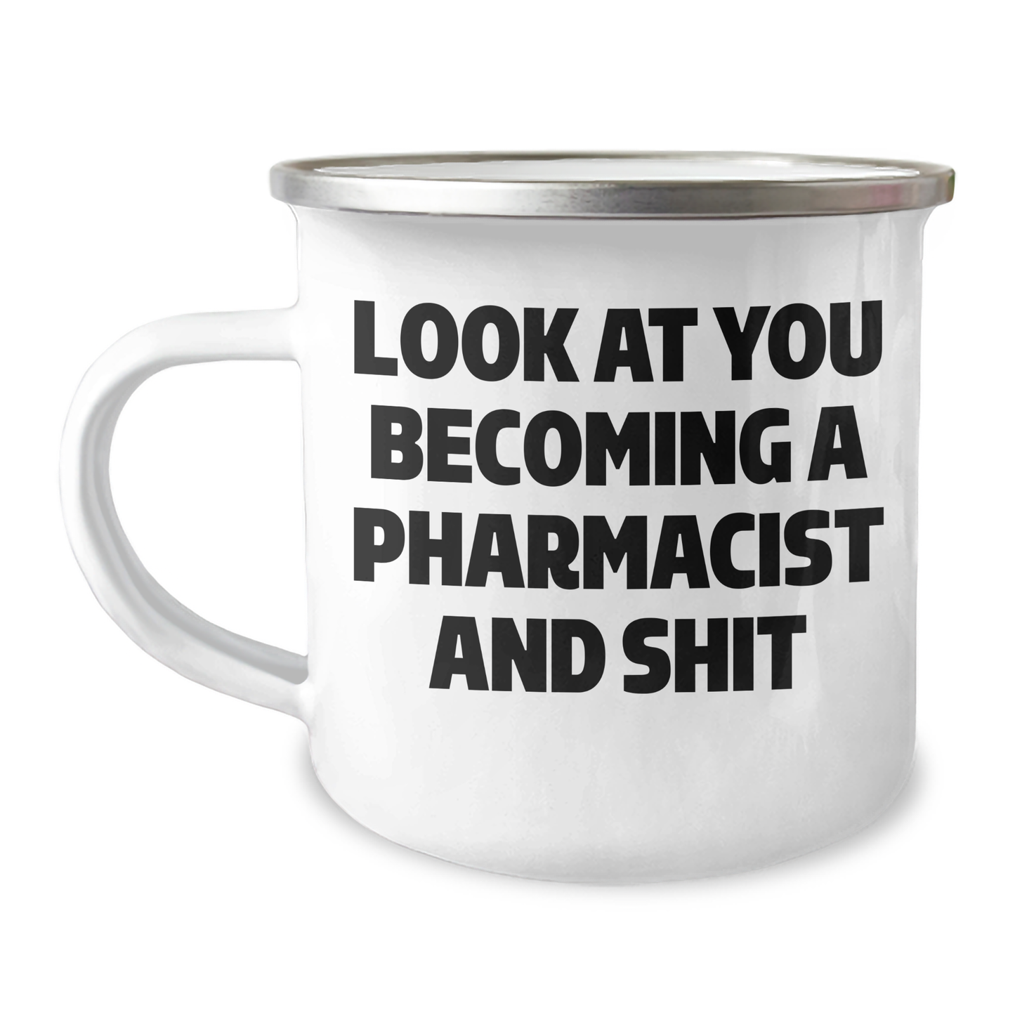 Funny Pharmacist Gifts for Men - Camping Mug for Graduation - 'Look At You Becoming A Pharmacist And Shit' - Gifts from Family to Pharmacist - Image 1