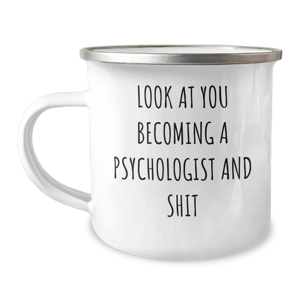 Funny Psychologist Gifts, 'Look At You Becoming A Psychologist And Shit' Camping Mug for Graduation, Gifts from Friends to Psychologist - Image 1