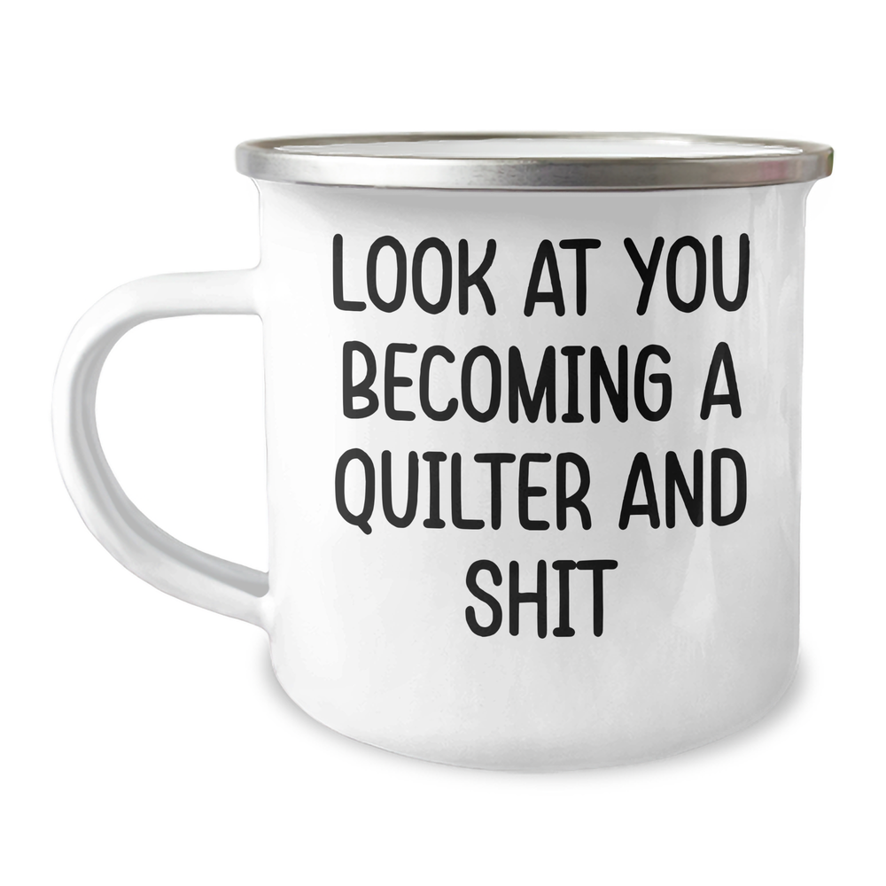 Funny Quilter Gifts from Friends or Family - Look At You Becoming A Quilter And Shit, Camping Mug for Graduation, Unique Quilting Enthusiast Gift - Image 1