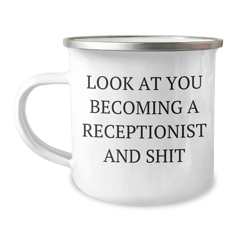 Funny Receptionist Gifts, 'Look At You Becoming A Receptionist And Shit' Camping Mug for Graduation, Gifts from Friends to Coworkers - Image 1