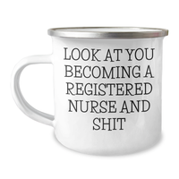 Load image into Gallery viewer, Funny Registered Nurse Gifts for Graduation, Camping Mug with Inspirational Quote &#39;Look At You Becoming A Registered Nurse And Shit&#39; from Friends and Family - Image 1
