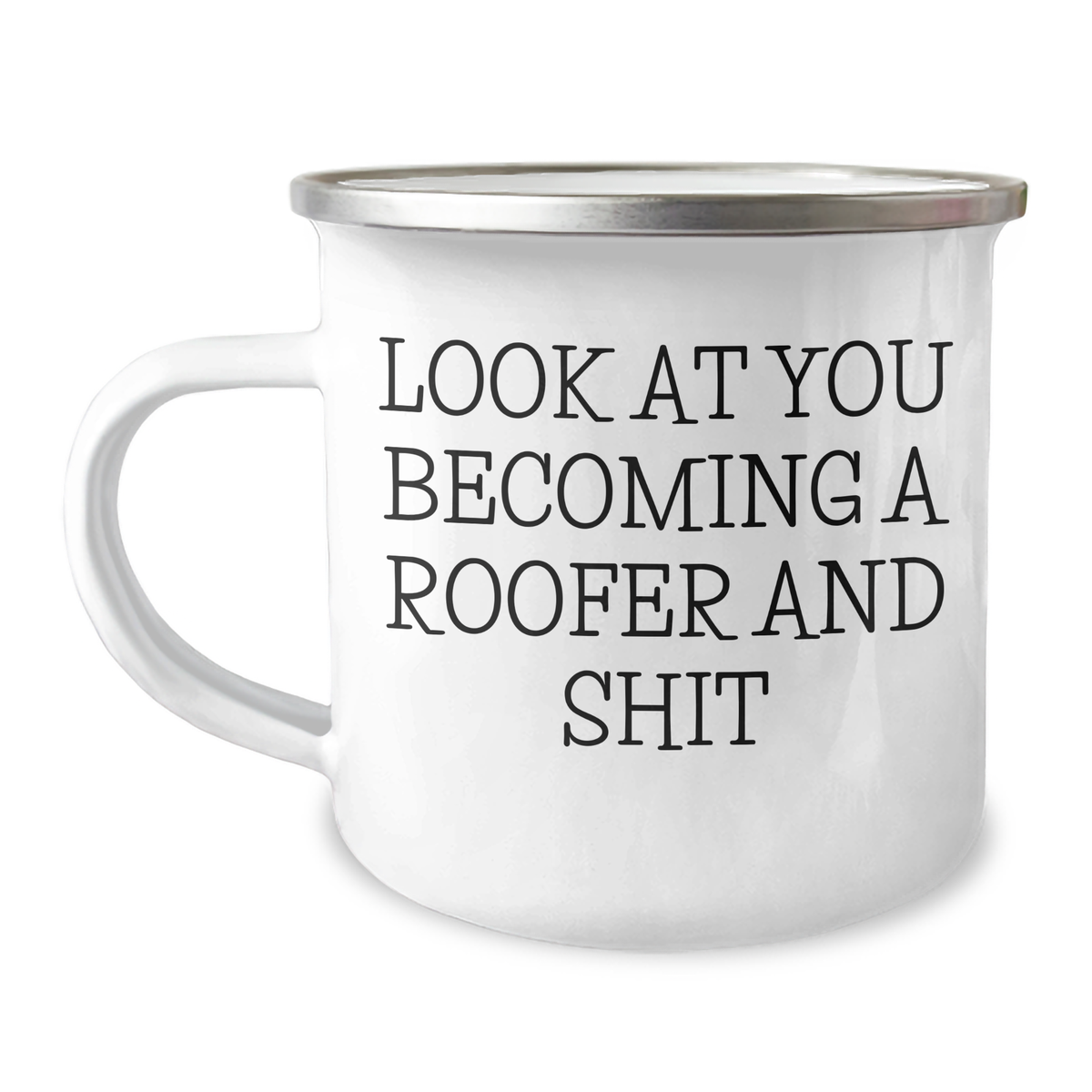 Funny Roofer Gifts for Him, Look At You Becoming A Roofer And Shit Camping Mug for Graduation, Gifts from Men to Friends, Unique and Inspirational - Image 1