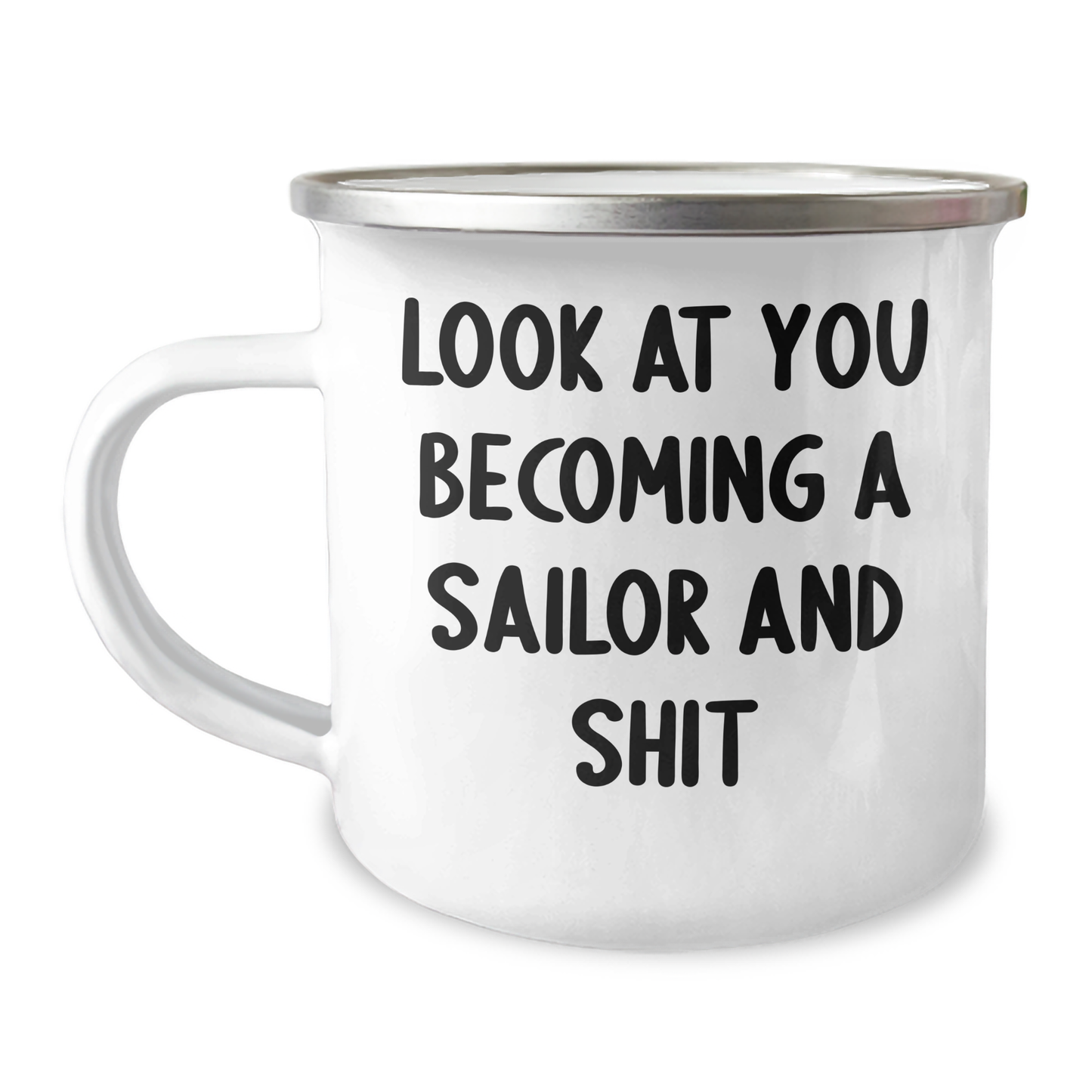 Funny Sailor Gifts for Him or Her | Camping Mug with Inspirational Quote 'Look At You Becoming A Sailor And Shit' from Friends, Coworkers, or Family for Graduation - Image 1