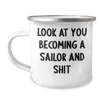 Load image into Gallery viewer, Funny Sailor Gifts for Him or Her | Camping Mug with Inspirational Quote &#39;Look At You Becoming A Sailor And Shit&#39; from Friends, Coworkers, or Family for Graduation - Image 1
