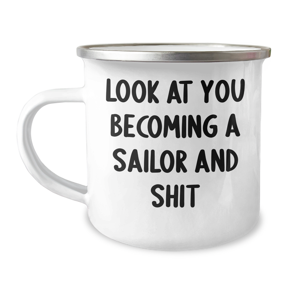 Funny Sailor Gifts for Him or Her | Camping Mug with Inspirational Quote 'Look At You Becoming A Sailor And Shit' from Friends, Coworkers, or Family for Graduation - Image 1