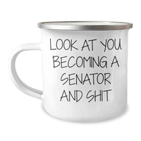 Load image into Gallery viewer, Senator Gifts for Men, Funny Camping Mug for Graduation, &#39;Look At You Becoming A Senator And Shit&#39; Quote, Gifts from Family, Friends, Coworkers, or Men, Unique Graduation Gifts - Image 1
