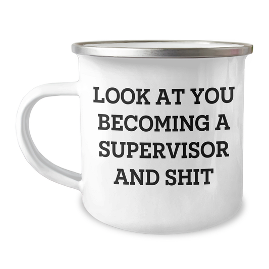 Funny Supervisor Gifts from Friends, Women, or Family - 'Look At You Becoming A Supervisor And Shit' Inspirational Camping Mug for Mother's Day, Gifts from Mom, Gifts for Supervisor - Image 1