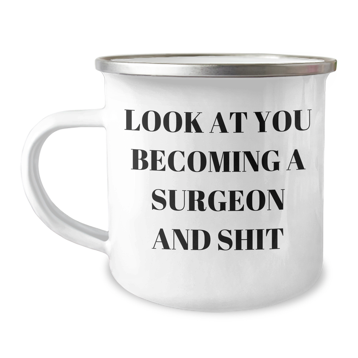 Funny Surgeon Gifts for Men, Look At You Becoming A Surgeon And Shit, Camping Mug for Graduation from Friends - Image 1