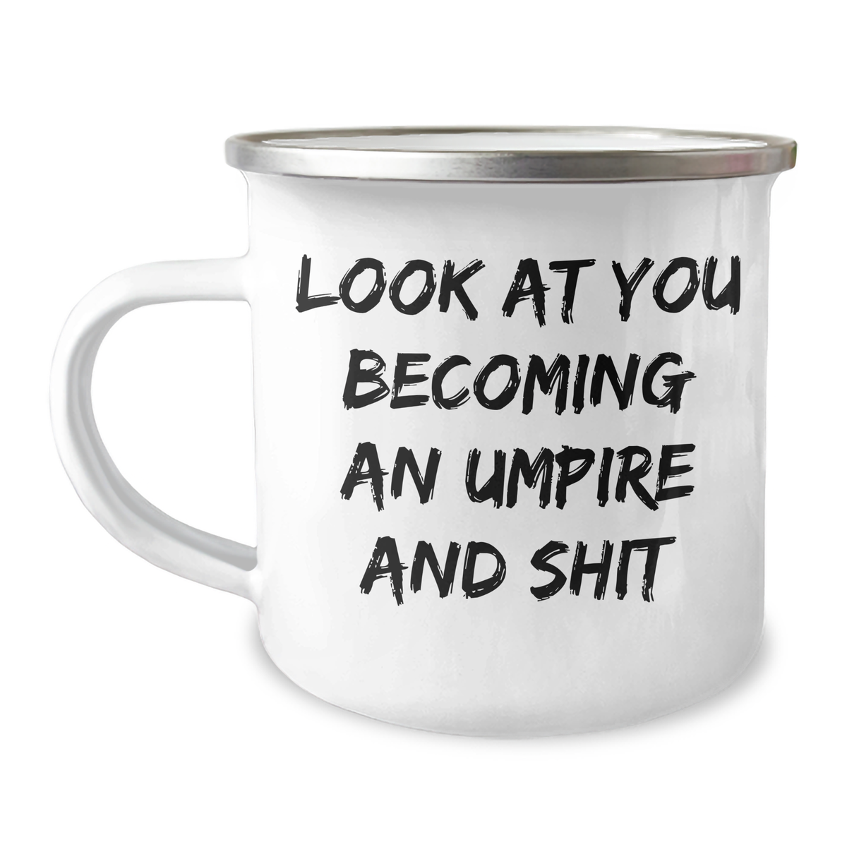 Funny Umpire Gifts for Men - Look At You Becoming An Umpire And Shit Quote, Camping Mug for Graduation Gifts from Friends - Image 1