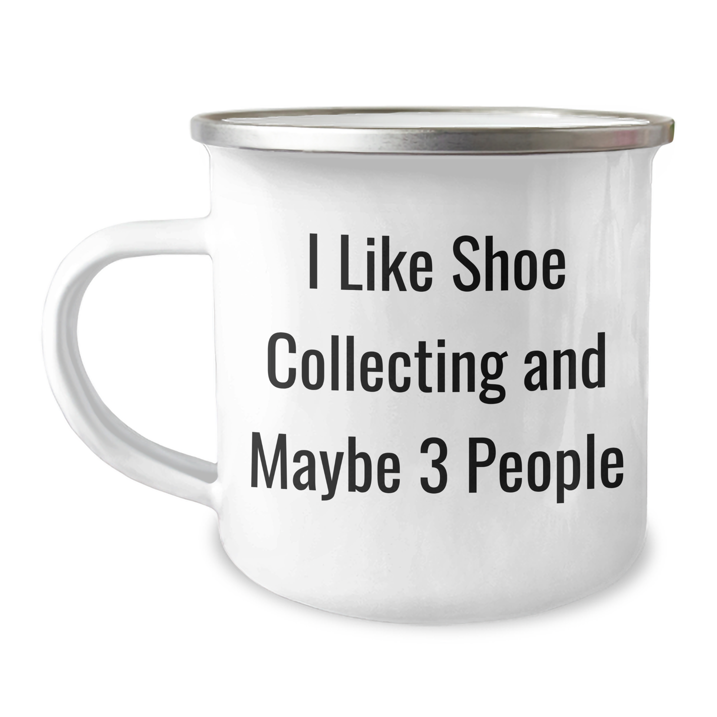 Funny Shoe Collecting Gifts for Friends and Family - 'I Like Shoe Collecting And Maybe 3 People' Enamel Camping Mug, 12 oz - Image 1