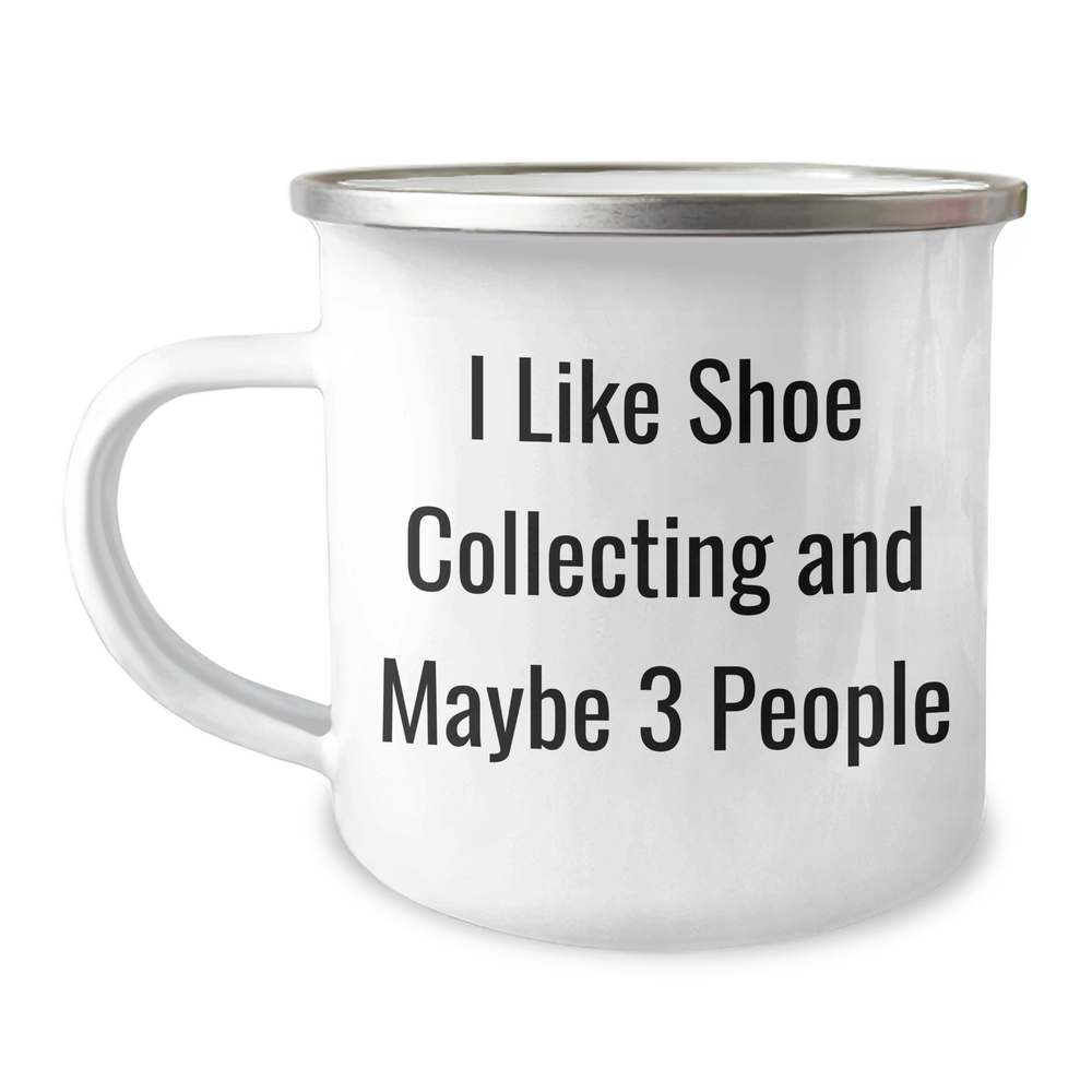 Funny Shoe Collecting Gifts for Friends and Family - 'I Like Shoe Collecting And Maybe 3 People' Enamel Camping Mug, 12 oz - Image 1