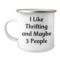 Load image into Gallery viewer, Thrifting Enthusiasts Love Gifts from Friends for Thrifting Graduation Celebration, I Like Thrifting And Maybe 3 People - Funny Camping Mug - Image 1
