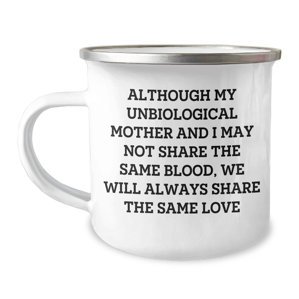 Unbiological Mother Gifts, Inspirational Quote Camping Mug, Gifts from Mom for Her, Unique Graduation Gifts for Unbiological Mother, 12 oz Stainless Steel - Image 1