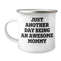 Load image into Gallery viewer, Funny Mommy Gifts from Family - Camping Mug for Mom&#39;s Graduation Day - &#39;Just Another Day Being An Awesome Mommy&#39; - 12 oz Stainless Steel with Enamel Finish - Image 1
