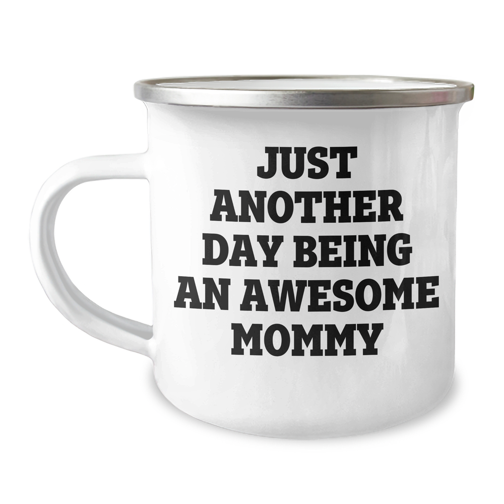Funny Mommy Gifts from Family - Camping Mug for Mom's Graduation Day - 'Just Another Day Being An Awesome Mommy' - 12 oz Stainless Steel with Enamel Finish - Image 1