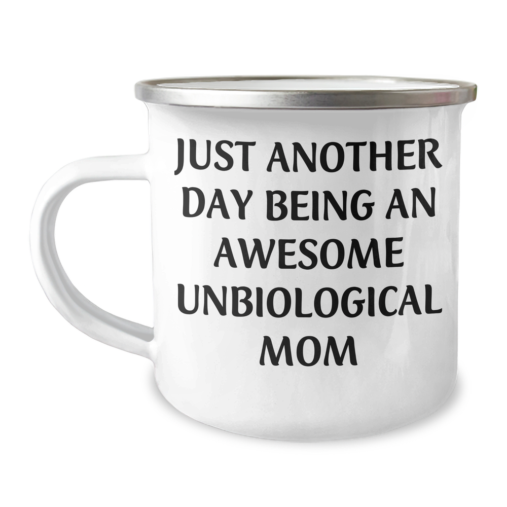 Unbiological Mom Gifts for Graduation - Funny Camping Mug 'Just Another Day Being An Awesome Unbiological Mom', Gifts from Friends, Family, or Coworkers - Image 1
