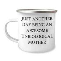 Load image into Gallery viewer, Unbiological Mother Gifts, Awesome Unbiological Mother Quotes, Camping Mug, Graduation Unique Gifts from Family - Just Another Day Being An Awesome Unbiological Mother - Image 1

