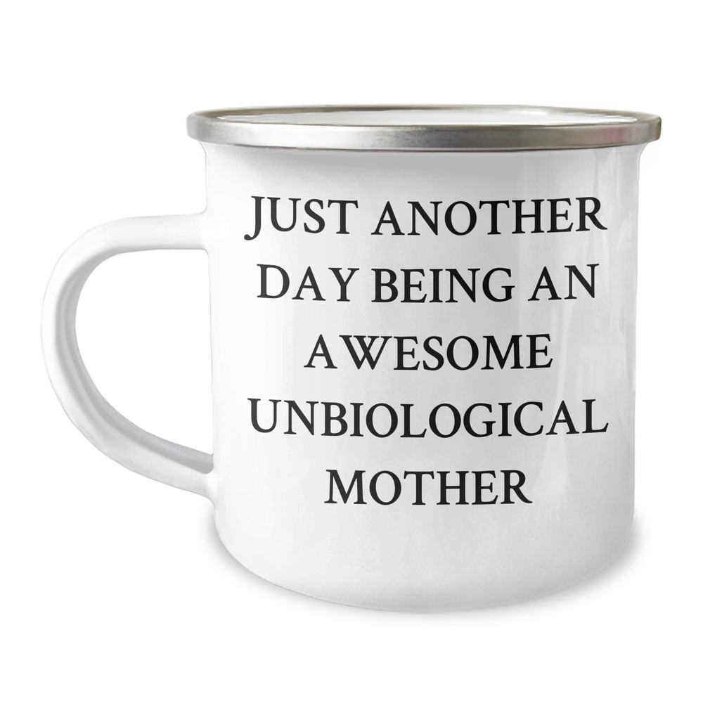 Unbiological Mother Gifts, Awesome Unbiological Mother Quotes, Camping Mug, Graduation Unique Gifts from Family - Just Another Day Being An Awesome Unbiological Mother - Image 1