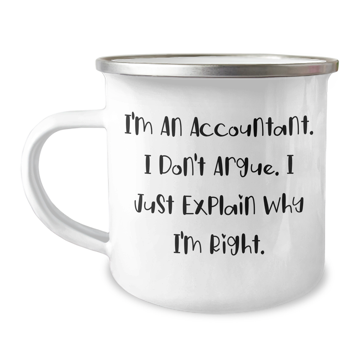 Funny Accountant Gift, 'I'm An Accountant. I Don't Argue. I Just Explain Why I'm Right.' Camping Mug for Men, Unique Father's Day Unique Gifts from Friends, Coworkers, or Family - Image 1