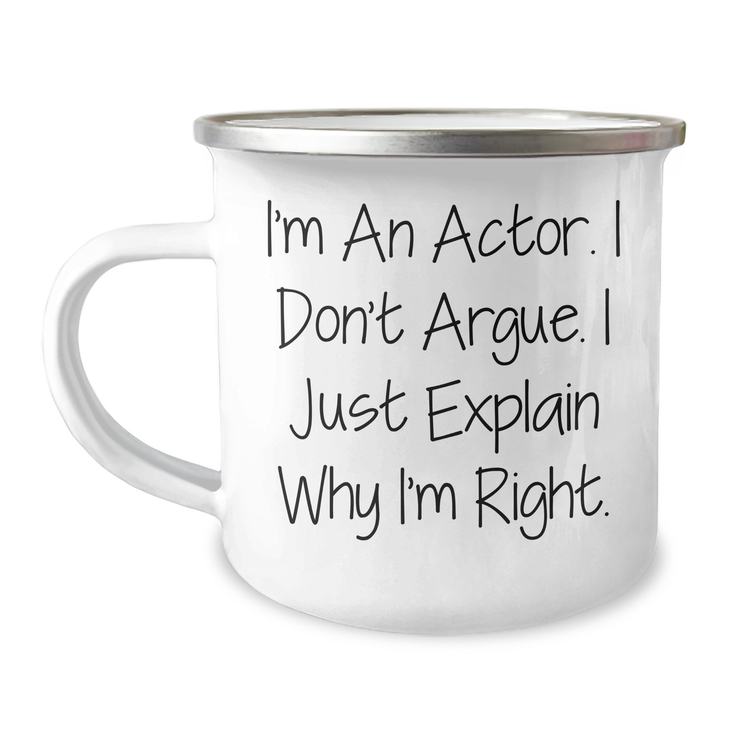 Funny Actor Gifts for Mother's Day - 'I'm An Actor. I Don't Argue. I Just Explain Why I'm Right.' Camping Mug from Friends - Image 1