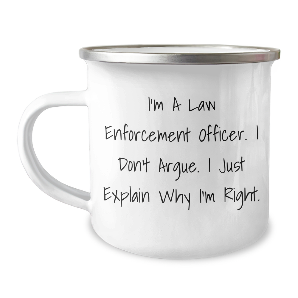 Funny Law Enforcement Officer Gifts for Graduation - Quote Camping Mug from Friends and Family - 12 oz Stainless Steel Enamel Finish - Image 1