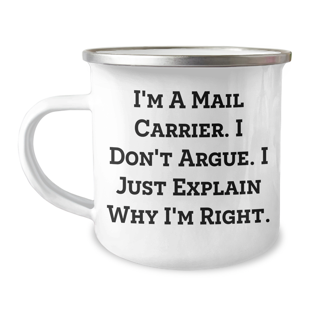 Funny Mail Carrier Gifts, 'I Don't Argue, I Just Explain Why I'm Right' Camping Mug for Mail Carrier Graduation, Gifts from Friends, Gifts for Mail Carrier - Image 1