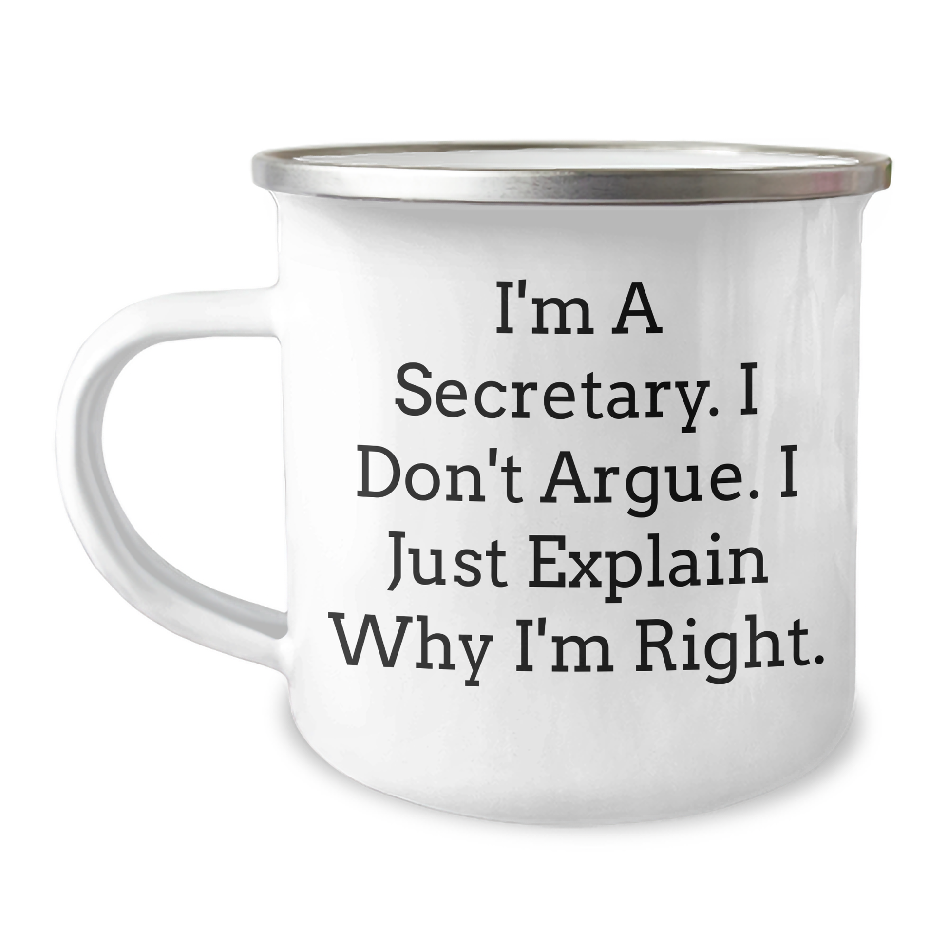 Secretary's Funny Camping Mug, Gifts from Friends for Her Graduation, 'I Don't Argue, I Just Explain Why I'm Right', 12 oz Stainless Steel - Image 1
