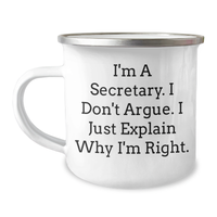 Load image into Gallery viewer, Secretary&#39;s Funny Camping Mug, Gifts from Friends for Her Graduation, &#39;I Don&#39;t Argue, I Just Explain Why I&#39;m Right&#39;, 12 oz Stainless Steel - Image 1
