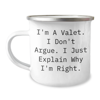 Load image into Gallery viewer, Valet Gifts from Men, Funny Camping Mug for Valet, Graduation Unique Gifts, &#39;I&#39;m A Valet. I Don&#39;t Argue. I Just Explain Why I&#39;m Right.&#39; - Image 1
