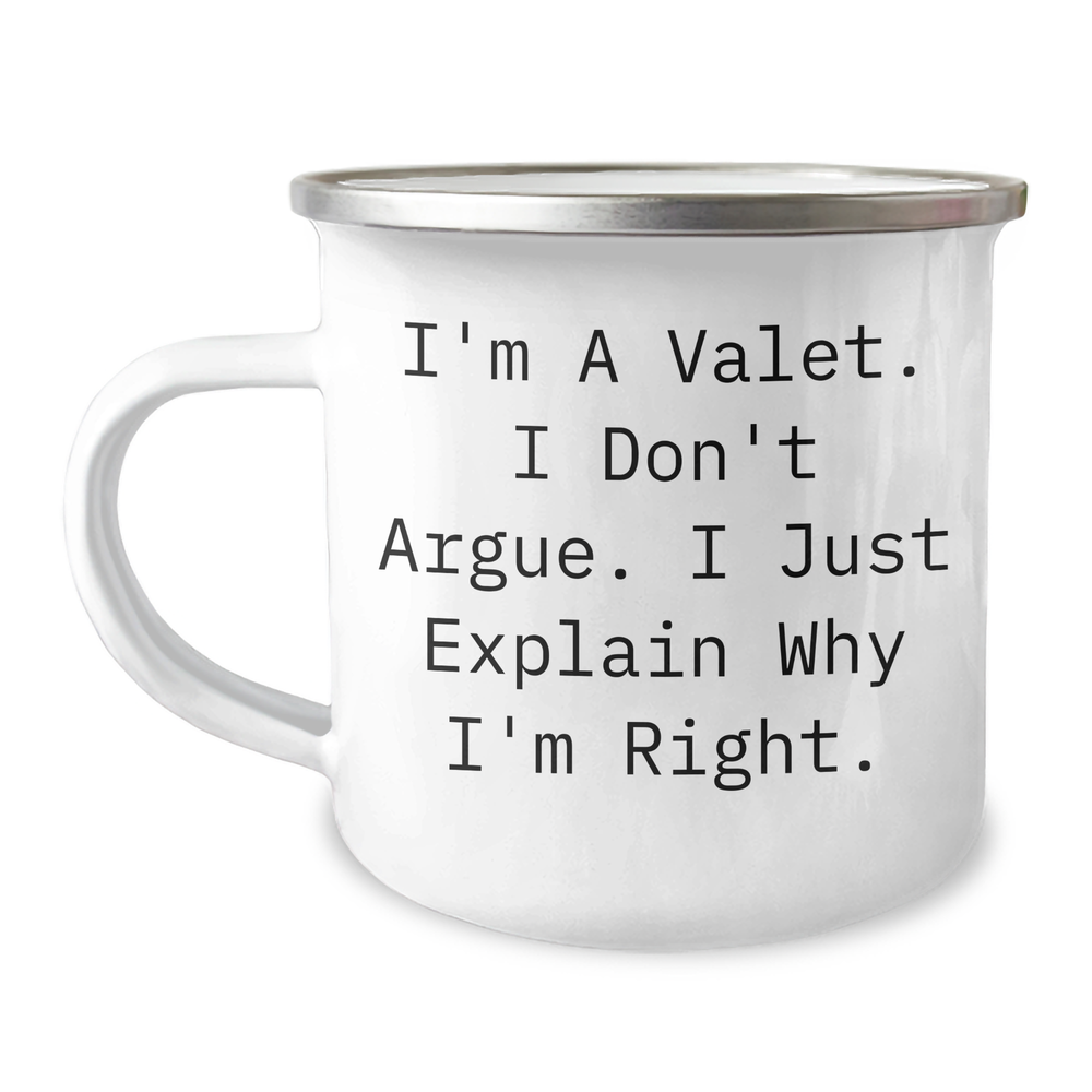 Valet Gifts from Men, Funny Camping Mug for Valet, Graduation Unique Gifts, 'I'm A Valet. I Don't Argue. I Just Explain Why I'm Right.' - Image 1