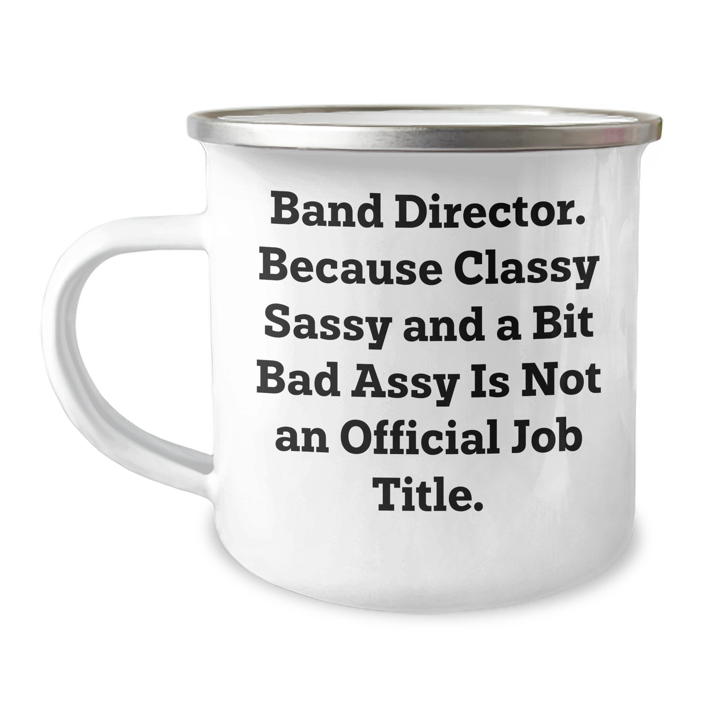 Funny Band Director Gifts - Classy Sassy And A Bit Fearlessy Is Not An Official Job Title. Stainless Steel Camping Mug for Graduation, Men, Women, Friends, Coworkers, Family - Image 1