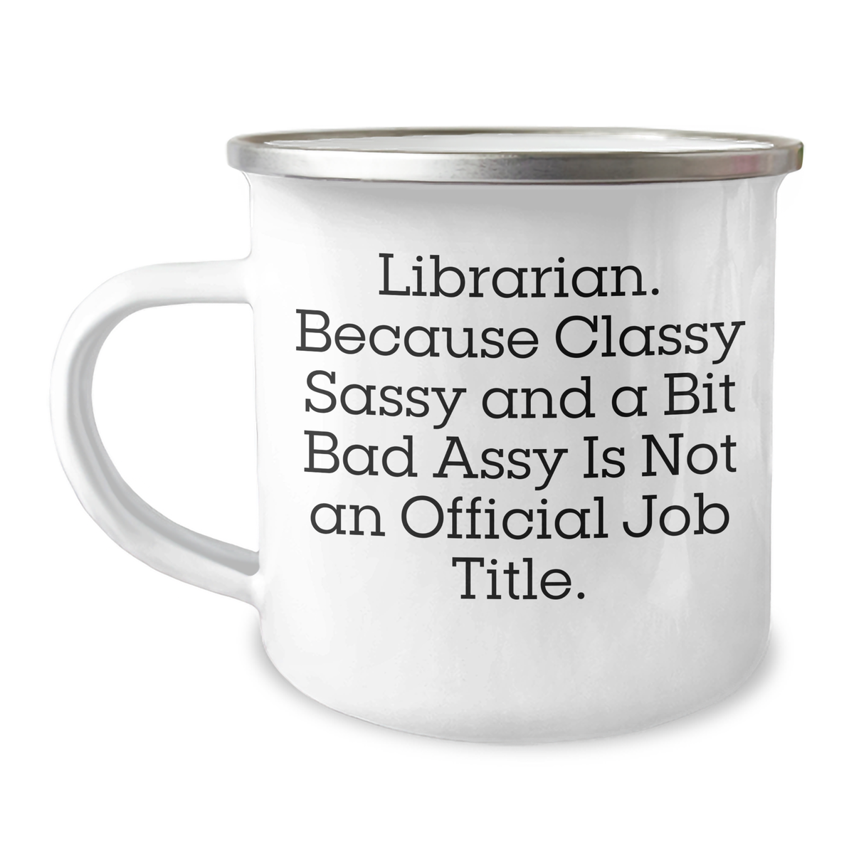 Librarian Gifts from Friends, Funny Quotes for Librarian, Classy Sassy and a Bit Fearlessy, 12 oz Camping Mug for Graduation, Gifts for Librarian - Image 1