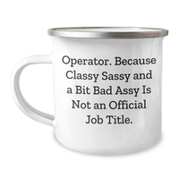 Load image into Gallery viewer, Operator Camping Mug, Funny Quote for Graduation Gifts from Friends, &#39;Operator. Because Classy Sassy And A Bit Fearlessy Is Not An Official Job Title.&#39; - Image 1
