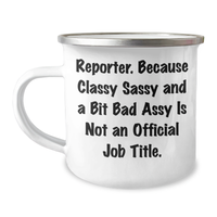 Load image into Gallery viewer, Reporter Gifts from Friends, Unique Camping Mug for Reporter, Classy and Sassy, &#39;Reporter. Because Classy Sassy And A Bit Fearlessy Is Not An Official Job Title.&#39; Funny Gift for Reporter&#39;s Graduation - Image 1
