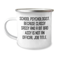 Load image into Gallery viewer, Funny School Psychologist Gifts, Mother's Day Unique Gifts from Friends, 'School Psychologist. Because Classy Sassy And A Bit Fearlessy Is Not An Official Job Title.' Camping Mug for Her - Image 1
