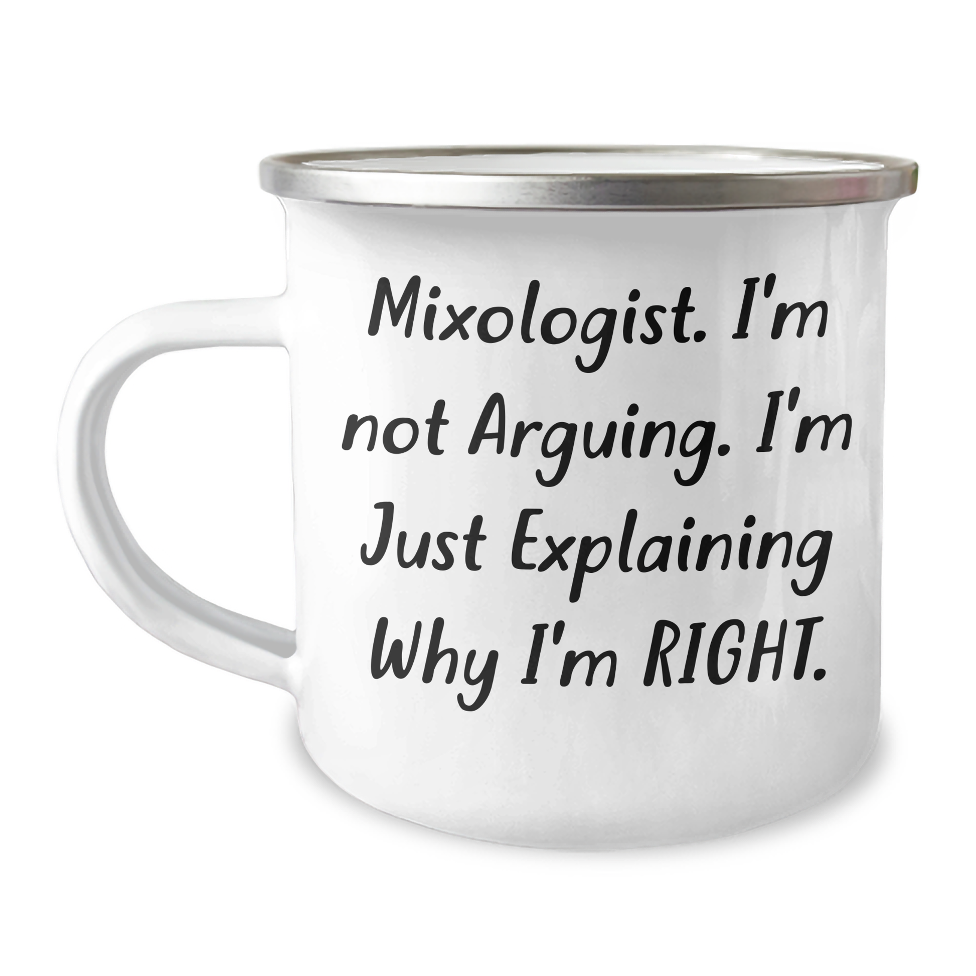 Funny Mixologist Gifts from Friends and Family - Mixologist Camping Mug for Graduation, 'I'm Not Arguing. I'm Just Explaining Why I'm Right.' Quote - Image 1
