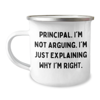 Load image into Gallery viewer, Funny Principal Gifts from Friends to Family - Graduation Unique Principal Camping Mug, &#39;I&#39;m Not Arguing. I&#39;m Just Explaining Why I&#39;m Right.&#39; - Image 1
