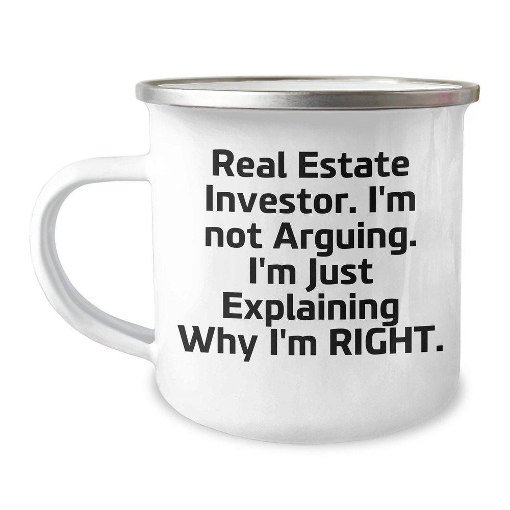Funny Real Estate Investor Gifts, I'm Not Arguing. I'm Just Explaining Why I'm Right. Camping Mug from Friends, Perfect for Men and Women Real Estate Investor Graduation - Image 1