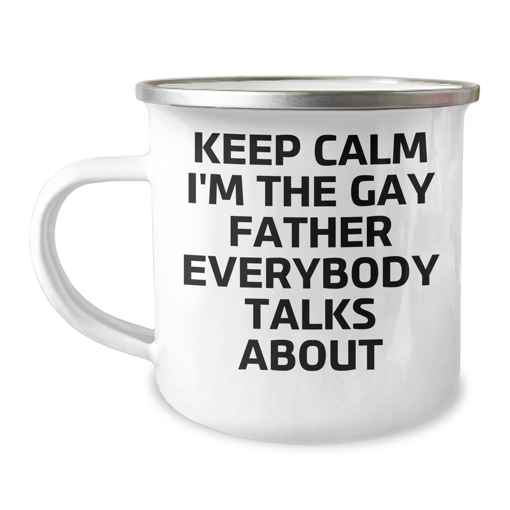 Funny 'Keep Calm I'm The Gay Father Everybody Talks About' Camping Mug Gifts for Father from Men, Perfect for Graduation Unique Father Gifts - Image 1
