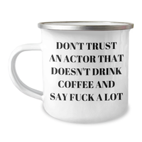 Load image into Gallery viewer, Funny Actor Gifts from Friends - Don&#39;t Trust An Actor That Doesn&#39;t Drink Coffee And Say &#39;F--k A Lot&#39; - Unique Graduation Gifts for Actor - Image 1
