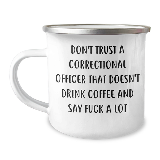 Funny Correctional Officer Gifts, Don't Trust A Correctional Officer That Doesn't Drink Coffee And Say F--k A Lot, Camping Mug, Graduation Unique Gifts from Family to Correctional Officer - Image 1
