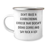 Load image into Gallery viewer, Funny Correctional Officer Gifts, Don&#39;t Trust A Correctional Officer That Doesn&#39;t Drink Coffee And Say F--k A Lot, Camping Mug, Graduation Unique Gifts from Family to Correctional Officer - Image 1
