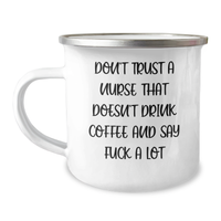 Load image into Gallery viewer, Funny Nurse Gifts from Friends-Unique Graduation Gifts for Nurse-Don&#39;t Trust A Nurse That Doesn&#39;t Drink Coffee And Say &#39;F--k A Lot&#39; Camping Mug - Image 1
