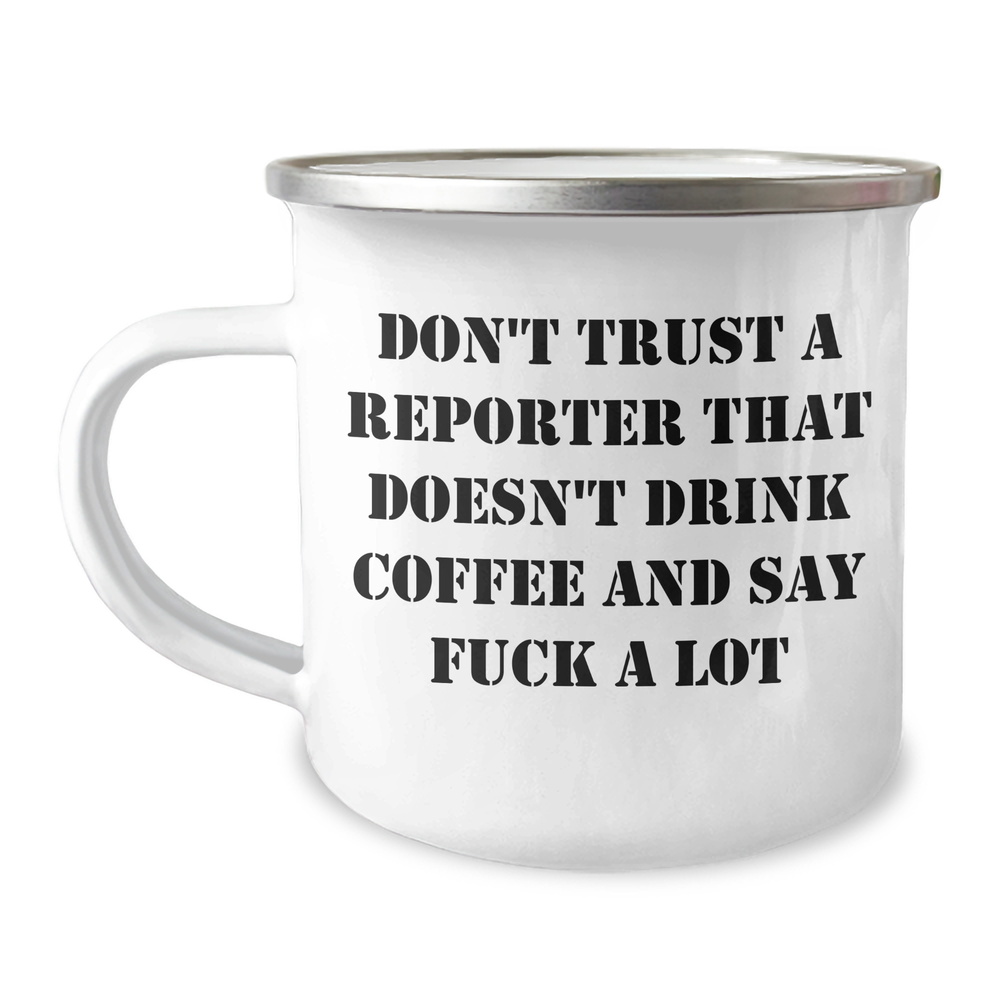 Funny Reporter Gifts: Camping Mug for Reporter Friends, Gifts from Men to Reporter, Inspirational Quote: 'Don't Trust...' - Image 1
