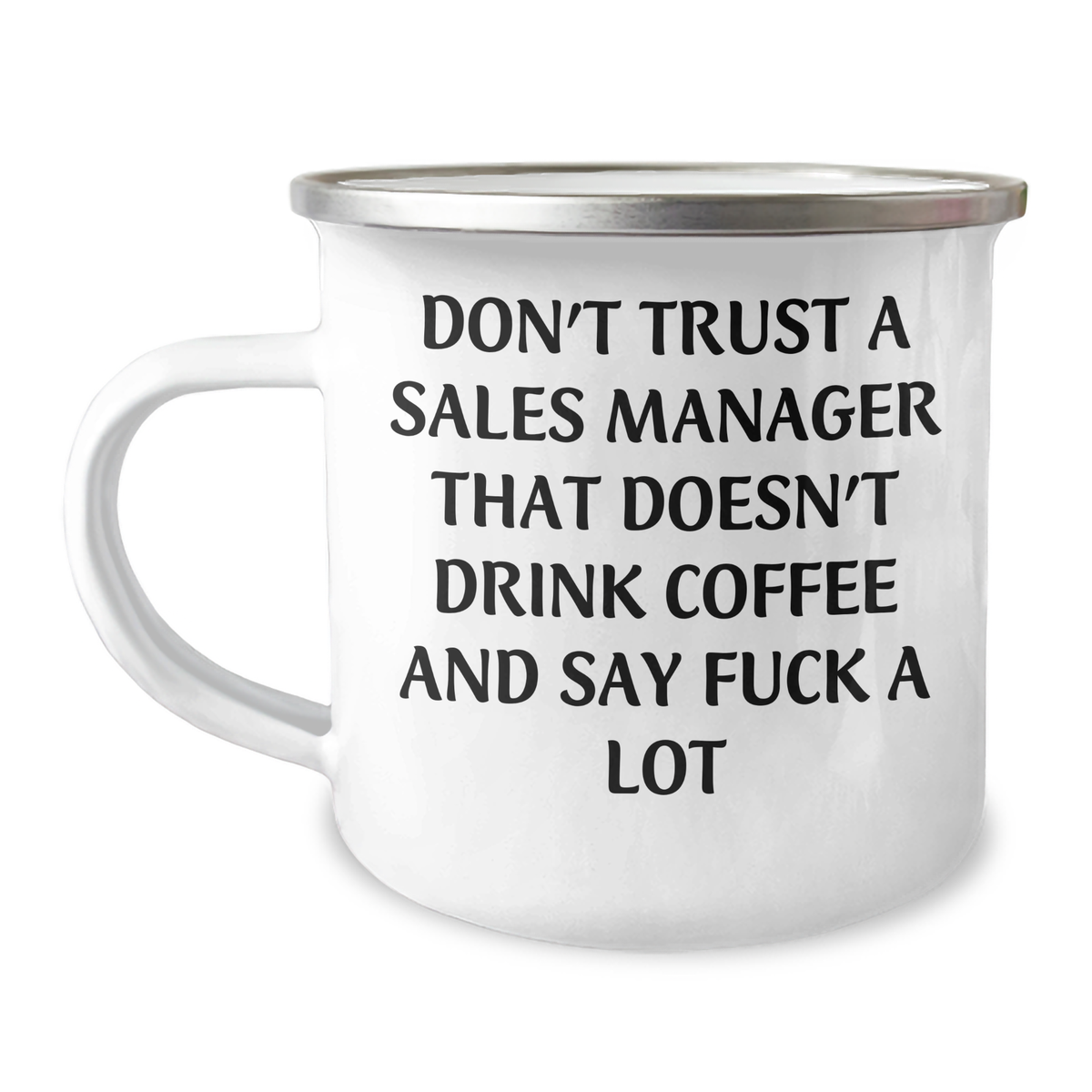 Funny Sales Manager Gifts from Friends - 'Don't Trust A Sales Manager...' Enamel Camping Mug for Graduation - Image 1