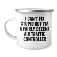 Load image into Gallery viewer, Funny Air Traffic Controller Gifts for Men, Women, Friends, Coworkers - &#39;I Can&#39;t Fix Stupid But I&#39;m A Fairly Decent Air Traffic Controller&#39; Camping Mug, Graduation Unique Gifts - Image 1
